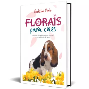 Imagem de capa para o Ebook FLORAIS PARA CÃES- Tratando o comportamento animal com os Florais de Bach