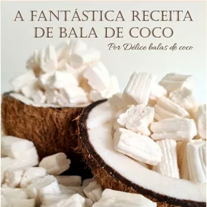A FANTÁSTICA RECEITA DE BALA DE COCO