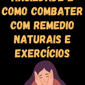 Imagem de capa para o Ebook O QUE ANSIEDADE E COMO COMBATER COM REMEDIOS NATURAIS E EXCECICIOS FISICO