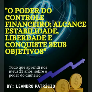 Imagem de capa para o Ebook O Poder do Controle Financeiro: Alcance Estabilidade, Liberdade e Conquiste seus Objetivos