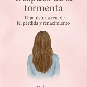 Imagen de portada para Ebook Despues de la Tormenta, una historia real de fe, pérdida y renacimiento 