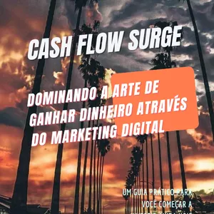 Imagem de capa para o Ebook CASH FLOW SURGE: Dominando A Arte De Ganhar Dinheiro Através Do Marketing Digital 