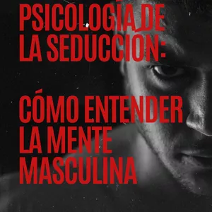 Imagen de portada para Curso online Añade esto a tu compra: Psicología de la Seducción - Cómo Entender la Mente Masculina