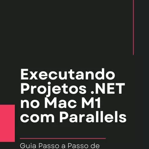 Imagem de capa para o Ebook Descubra como Executar Projetos .NET no Macbook M1 de Forma Simples com Parallels