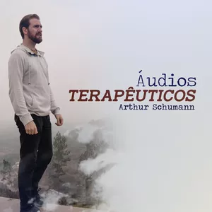 Áudios Terapêuticos - Psicanalista Arthur Schumann por Arthur