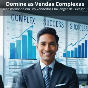 Imagem de capa para o Ebook Domine as Vendas Complexas: Transforme-se em um Vendedor Challenger de Sucesso