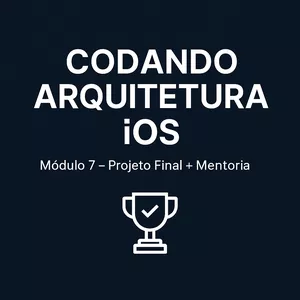 Imagem do curso Codando Arquitetura iOS – Módulo 7: Projeto Final com Mentoria