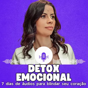 Imagem de capa para o Curso online Detox Emocional: 7 Áudios para Blindar seu Coração Contra Recaídas