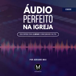 Imagem de capa para o Ebook eBook - Áudio Perfeito na Igreja por Adriano Max