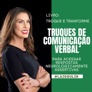 Imagem de capa para o Ebook Troque e Transforme: truques de comunicação verbal para acessar respostar neurológicas assertivas.