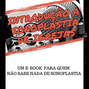 Imagem de capa para o Ebook INTRODUÇÃO A SONOPLASTIA DE IGREJAS