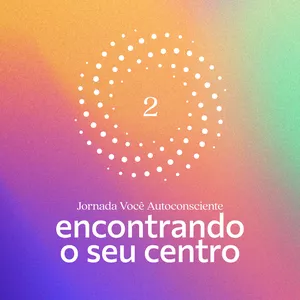 Encontrando o Seu Centro 2 - Gerenciamento das Emoções