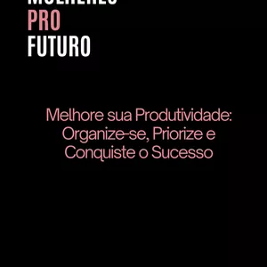 Imagem de capa para o Ebook Melhore sua Produtividade: Organize-se, Priorize e Conquiste o Sucesso