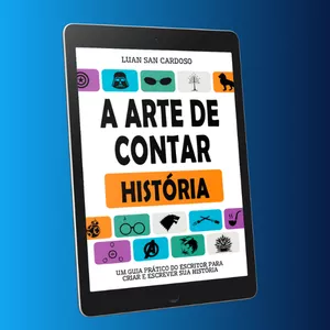 Imagem de capa para o Ebook A Arte de Contar História: Um guia prático do escritor para criar e escrever sua história do zero!