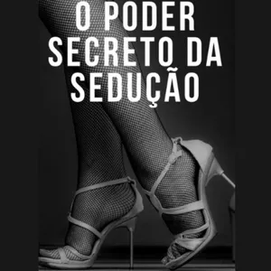 Imagem de capa para o Ebook O PODER SECRETO DA SEDUÇÃO