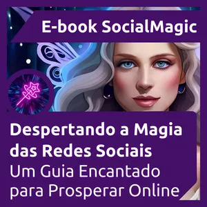 Imagem de capa para o Ebook SocialMagic: Despertando a Magia das Redes Sociais - Um Guia Encantado para Prosperar Online
