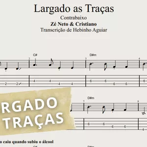 Imagem de capa para o Ebook Largado as Traças -Zé Neto &amp; Cristiano: Transcrição p/ Contrabaixo c/ Tablatura + Partitura + Cifra.