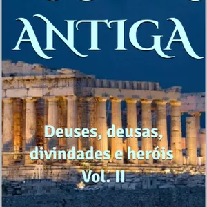 Imagem de capa para o Curso online GRÉCIA ANTIGA - Deuses, deusas, divindades e heróis - Vol. II