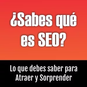 Imagen de portada para Ebook SEO - ¿Sabes qué es SEO? Lo que debes aprender para atraer y sorprender