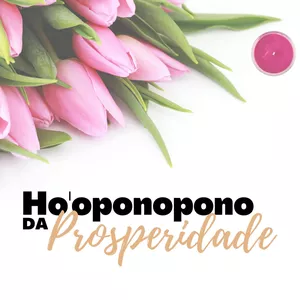 Novo Ho'oponopono da Prosperidade por Live Universo