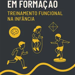 Imagem de capa para o Ebook MENTES E CORPOS EM FORMAÇÃO - Treinamento Funcional na Infância 