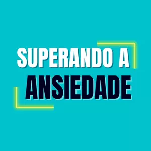 SUPERANDO A ANSIEDADE - 24 Passos Para Começar a viver a vida novamente
