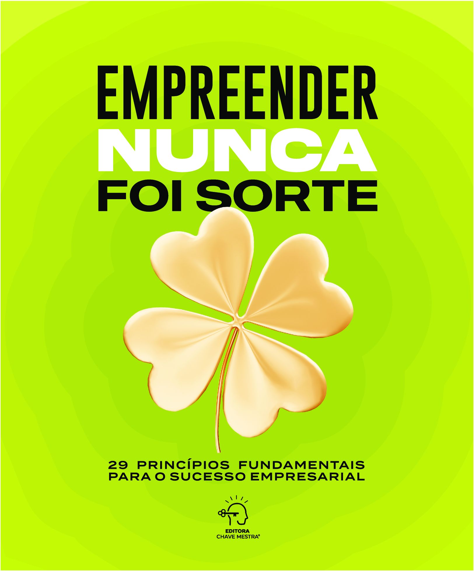 EMPREENDER NUNCA FOI SORTE