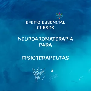 Curso de Aperfeiçoamento em Neuroaromaterapia Aplicada à Fisioterapia 