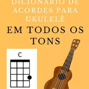 Imagem de capa para o Ebook Dicionário de Acordes para ukulelê em todos os tons