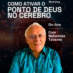 Imagem de capa para o Curso online Como ativar o PONTO DE DEUS no cérebro? Workshop com Nehemias Tavares.