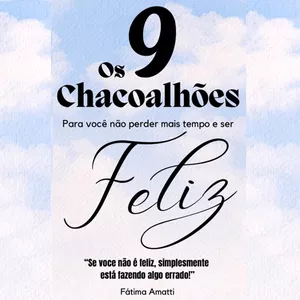 Imagem de capa para o Ebook Os 9 Chacoalhões - Para você não perder mais tempo e ser FELIZ!