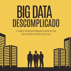 Imagem de capa para o Ebook Ebook - Big Data Descomplicado - Como Transformar Dados em Decisões Estratégicas