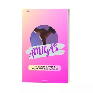 Imagem de capa para o Ebook AMIGAS - DICAS PARA AJUDAR A FORTALECER SUAS AMIZADES