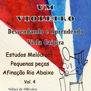 Imagem de Torne-se um Violeiro - Vol. 4 - Estudos Melódicos - Pequenas Peças - Afinação Rio Abaixo criado por Sidnei de Oliveira / Viola e Filosofia na hotmart