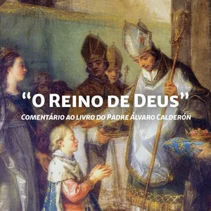 Imagem de capa para o Curso online "O Reino de Deus" - Comentário ao livro do Padre Álvaro Calderón