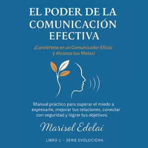 Imagen de portada para Ebook El poder de la comunicación efectiva: ¡Conviértete en un comunicador eficaz y alcanza tus metas! + BONUS