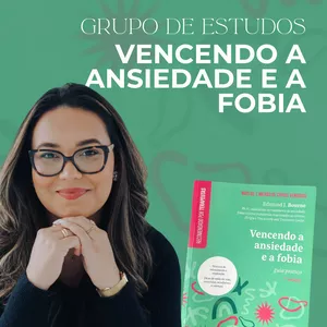 Imagem de capa para o Curso online Grupo de Estudo: Vencendo a Ansiedade e a Fobia