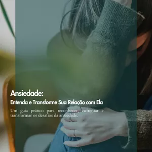 Imagem de capa para o Ebook Ansiedade: Entenda e Transforme Sua Relação com Ela