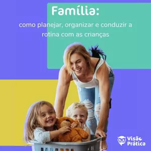 Imagem de capa para o Ebook Família como planejar, organizar e conduzir a rotina com as crianças 