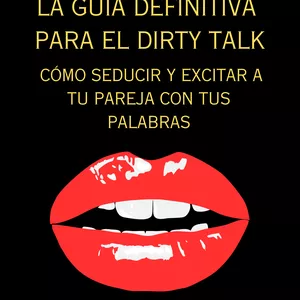Imagen de portada para Ebook La guía definitiva  para el Dirty Talk:  Cómo seducir y excitar a tu pareja con tus palabras