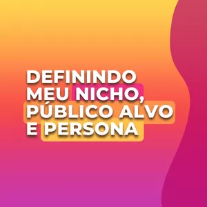 Imagem principal do produto Definindo meu Nicho, Público Alvo e Persona