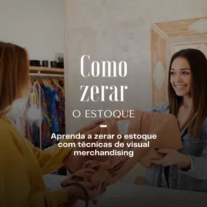 Imagem de capa para o Curso online Aula - Como Zerar o Estoque usando as Técnicas de Visual Merchandising