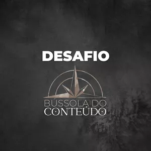Imagem de capa para o Curso online Desafio: Bússola do Conteúdo