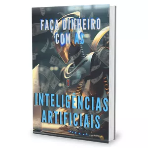 Imagem de capa para o Ebook Como Fazer Dinheiro Com As Inteligências Artificiais + Como Dominar O ChatGPT