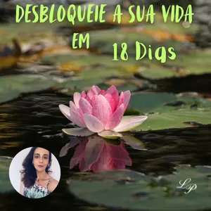 Imagem de capa para o Curso online Desbloqueie a sua Vida em 18 Dias