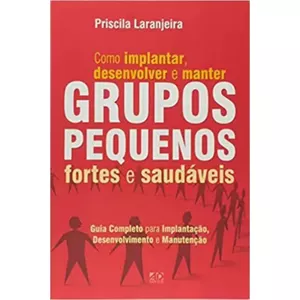 Imagem de capa para o Curso online Pequenos Grupos/Células - Como implantar, Desenvolver e Manter Pequenos Grupos Fortes e Saudáveis