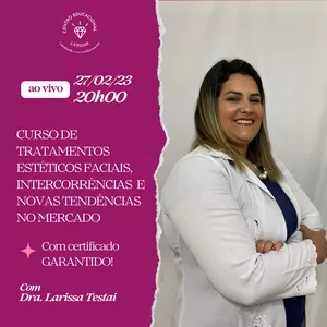 Imagem de capa para o Evento online CURSO DE TRATAMENTOS ESTÉTICOS FACIAIS, INTERCORRÊNCIAS  E NOVAS TENDÊNCIAS NO MERCADO - COM A DRA. LARISSA TESTAI