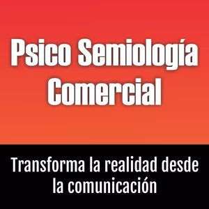 Imagen de portada para Ebook Psico Semiología Comercial: Transforma la realidad desde la Comunicación
