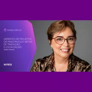 Imagem de capa para o Curso online S07E32 — Gerentes de projeto: os maestros do setor de tradução e localização — Gisley Ferreira