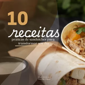 Imagem de capa para o Ebook 10 Receitas práticas de sanduíches para transformar seu dia